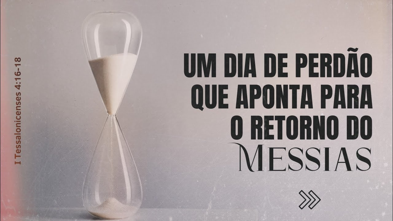 Um dia de perdão que aponta para o retorno do Messias