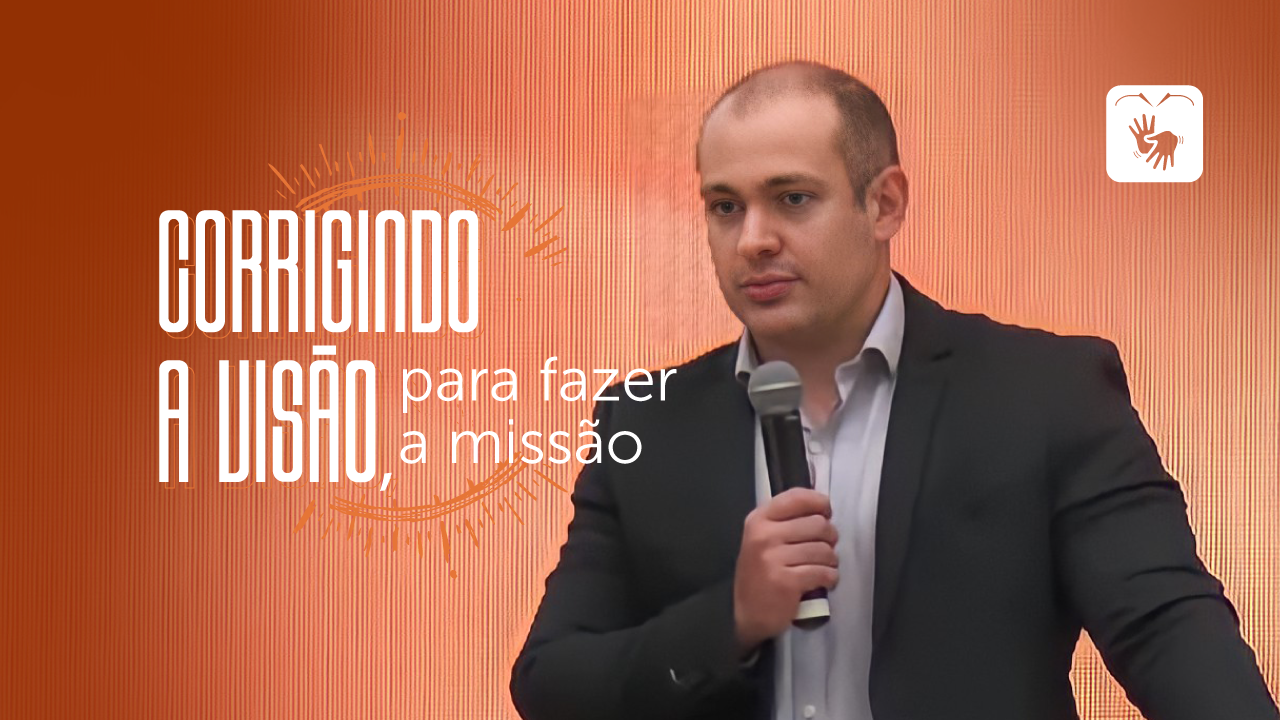Corrigindo a visão, para fazer a missão