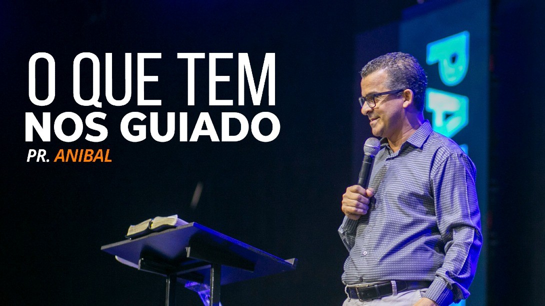 O QUE TEM NOS GUIADO