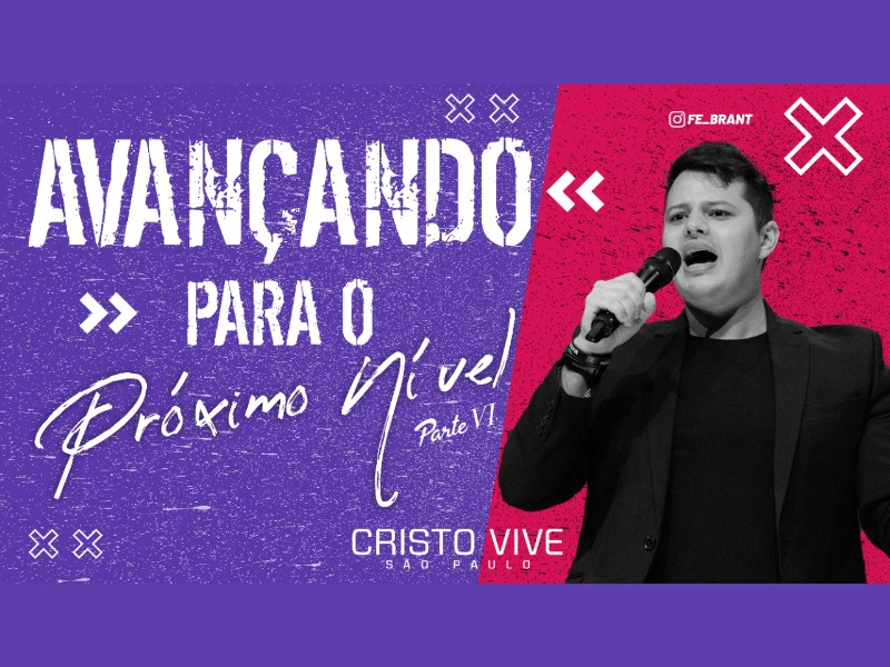AVANÇANDO PARA O PRÓXIMO NÍVEL (Parte VI) I 25/04/21