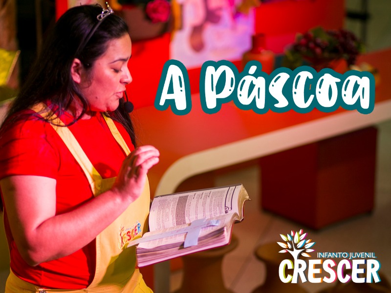 A PÁSCOA - CULTO CRESCER