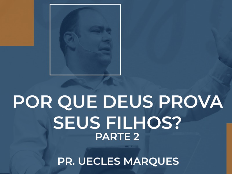 Por que Deus prova seus filhos? Parte 2
