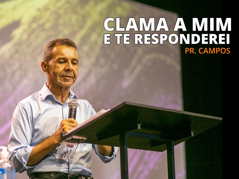 Clama a mim e te responderei - Pr. Campos - 21-03 ás 10h