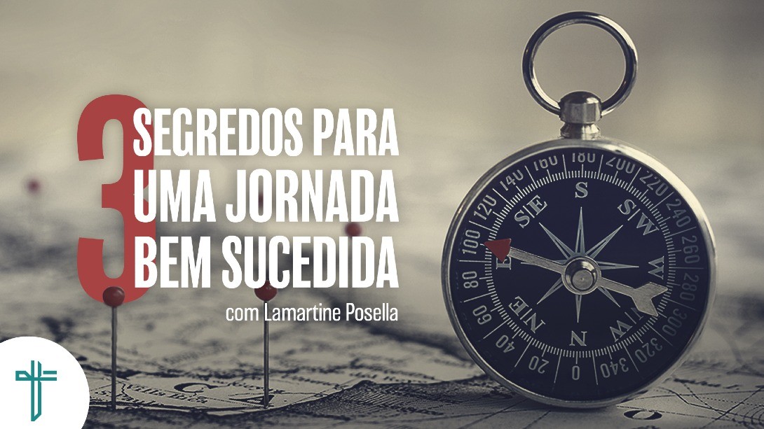 3 segredos para uma jornada bem sucedida