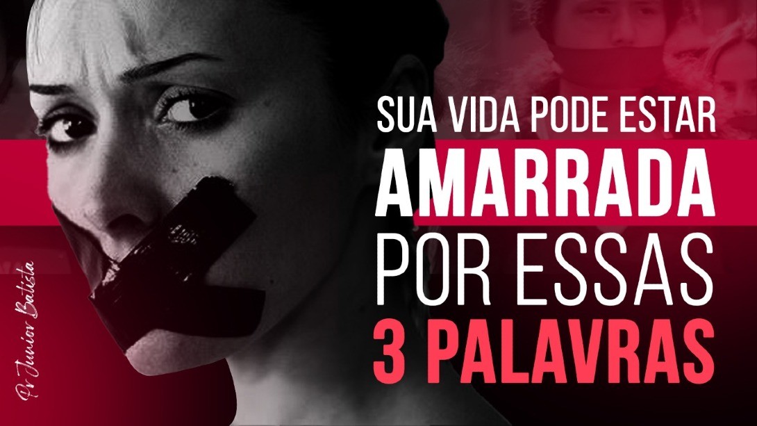 SUA VIDA PODE ESTAR AMARRADA POR ESSAS 3 PALAVRAS