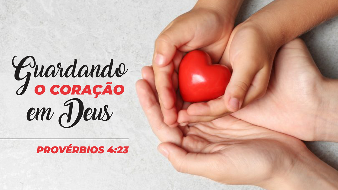 Guardando o coração em Deus