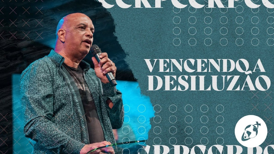 VENCENDO A DESILUSÃO Campus Leste