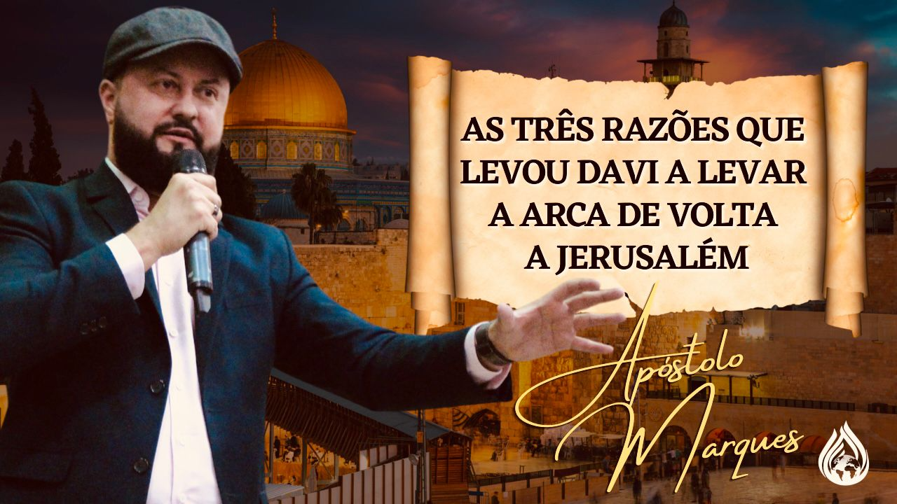 As três razões que levou Davi a levar a arca de volta a Jerusalém