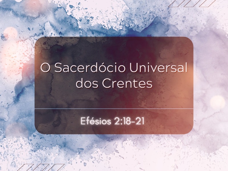 O Sacerdócio Universal dos Crentes