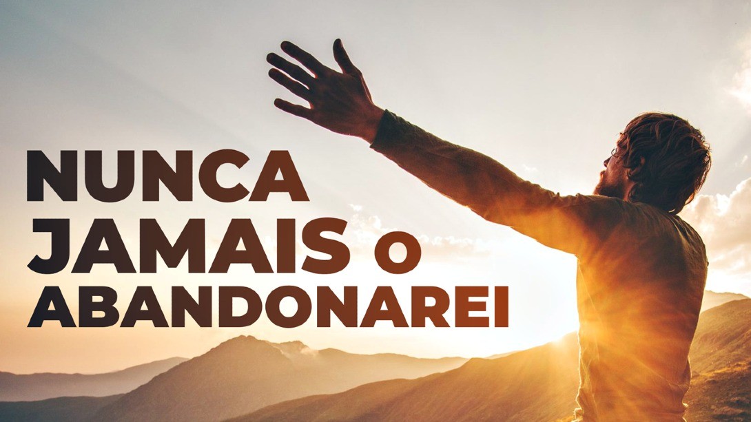 Nunca jamais o abandonarei