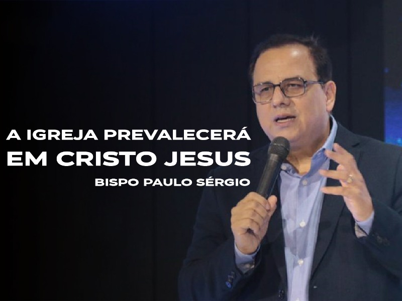 A igreja prevalecerá em Cristo Jesus