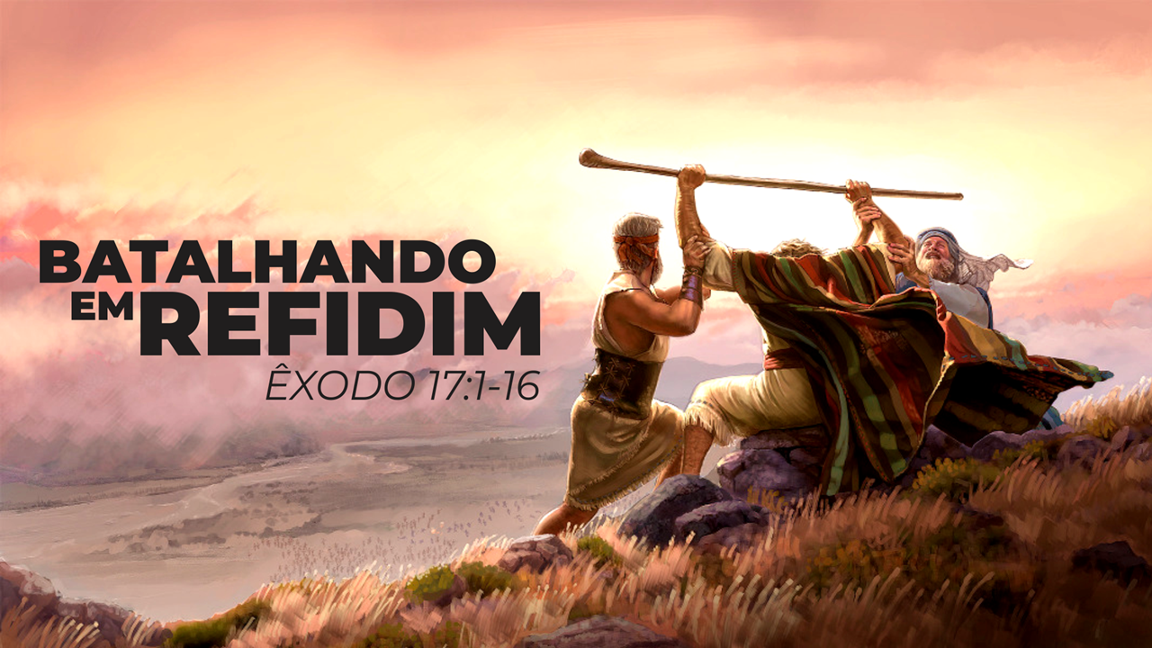 Batalhando em Refidim