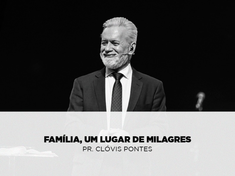 Família, Um Lugar de Milagres