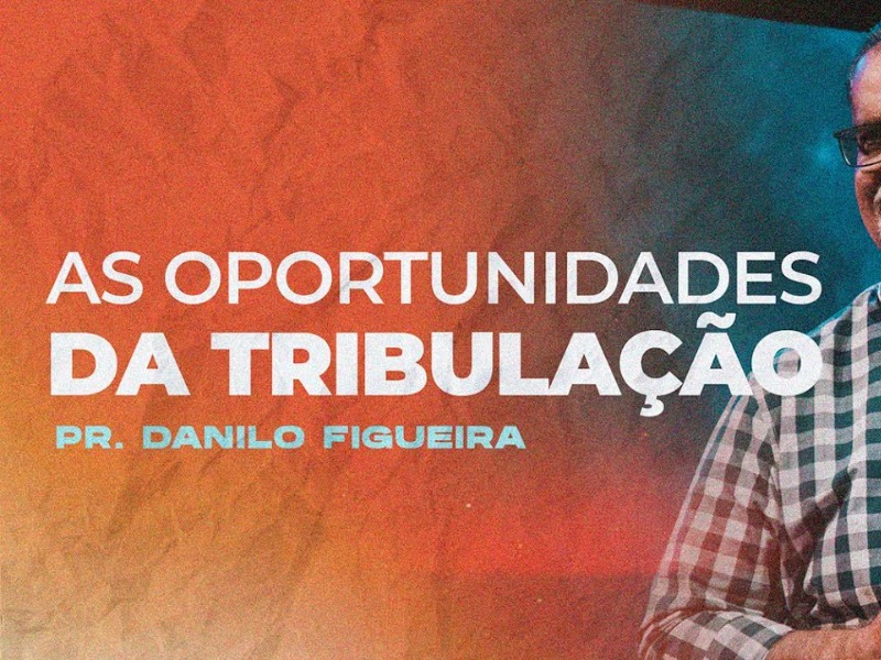 AS OPORTUNIDADES TRIBULAÇÃO