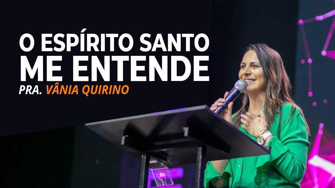 O ESPÍRITO SANTO ME ENTENDE