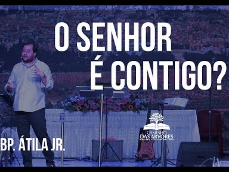 O SENHOR É CONTIGO