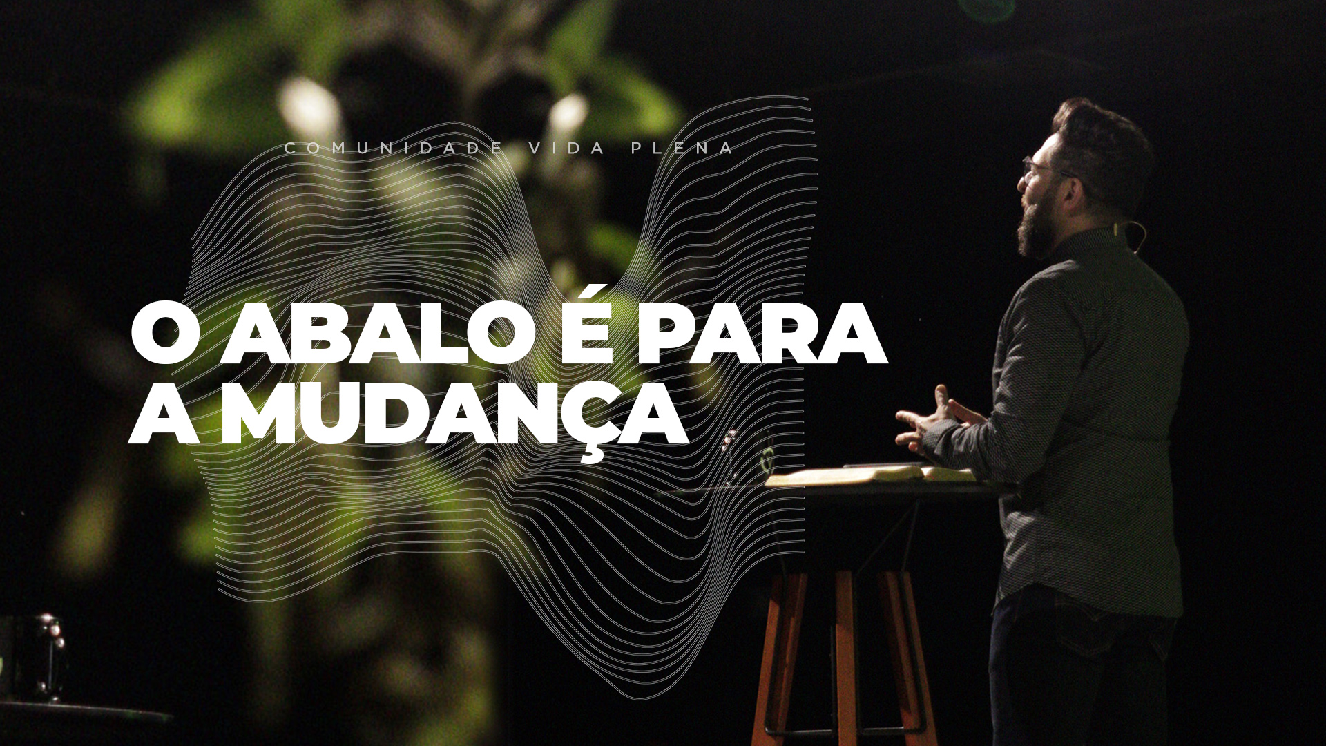 O abalo é para a mudança