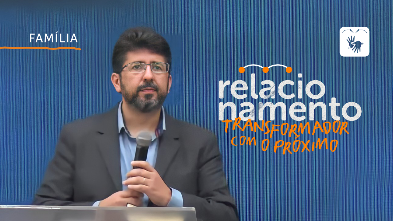 Relacionamentos Transformadores - Família