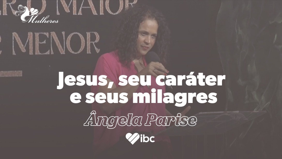 Jesus, seu caráter e seus milagres