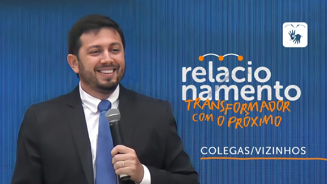 Relacionamentos Transformadores - Colegas/Vizinhos