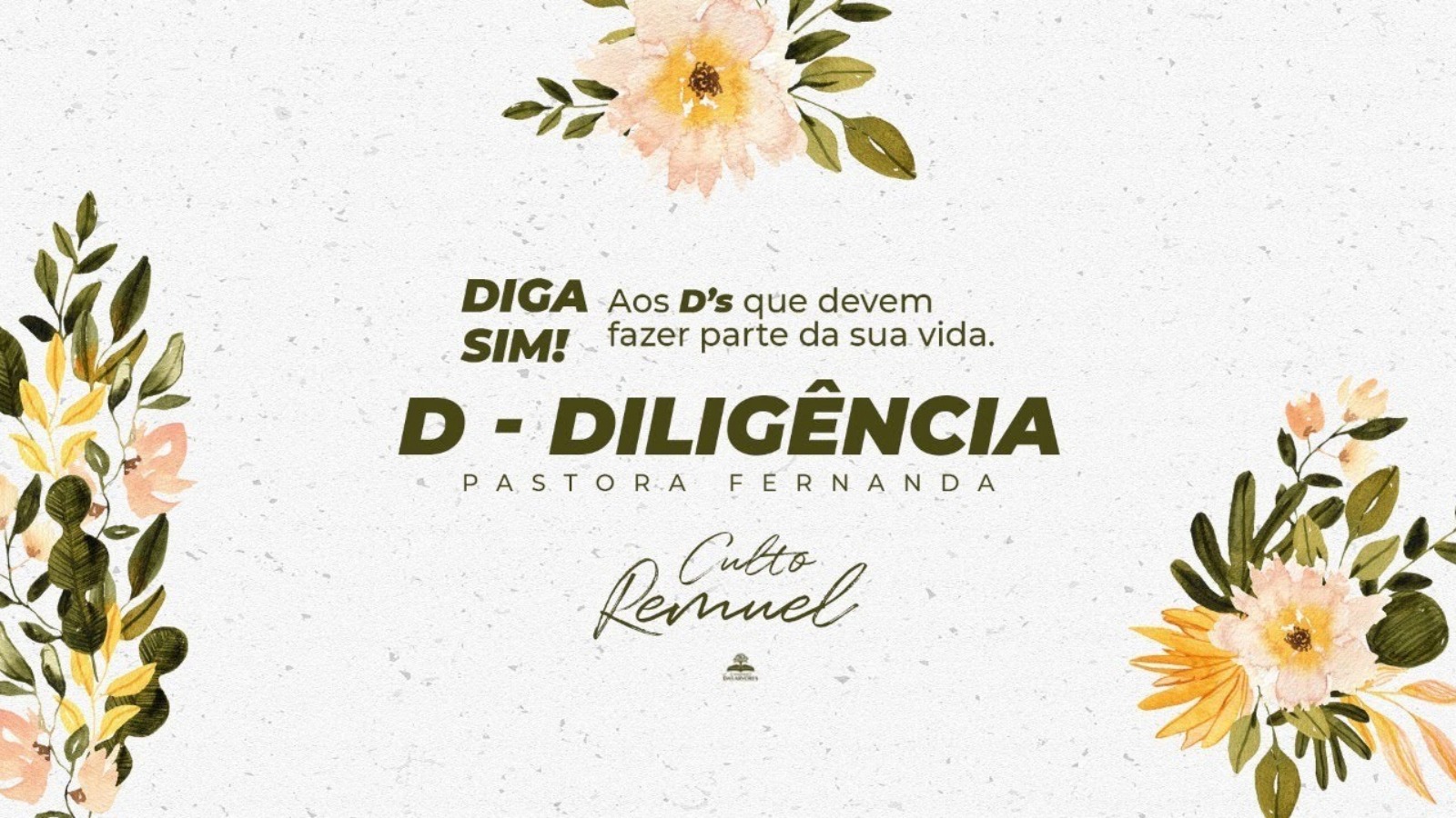 DIGA SIM AOS D'S QUE QUE DEVEM FAZER PARTE DA SUA VIDA (D - DILIGÊNCIA)