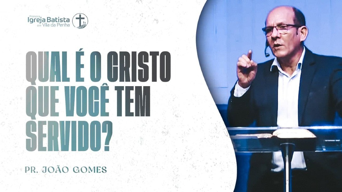 Qual é o Cristo que você tem servido?