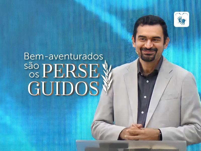 Bem-aventurados são os perseguidos