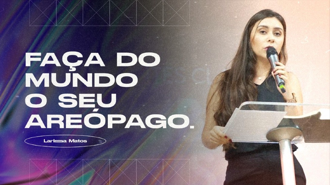 Faça do Mundo o seu Areópago - Larissa Matos || 28-11-2021
