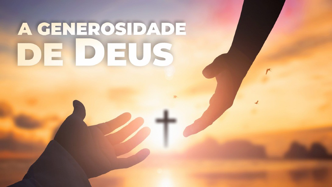 A generosidade de Deus