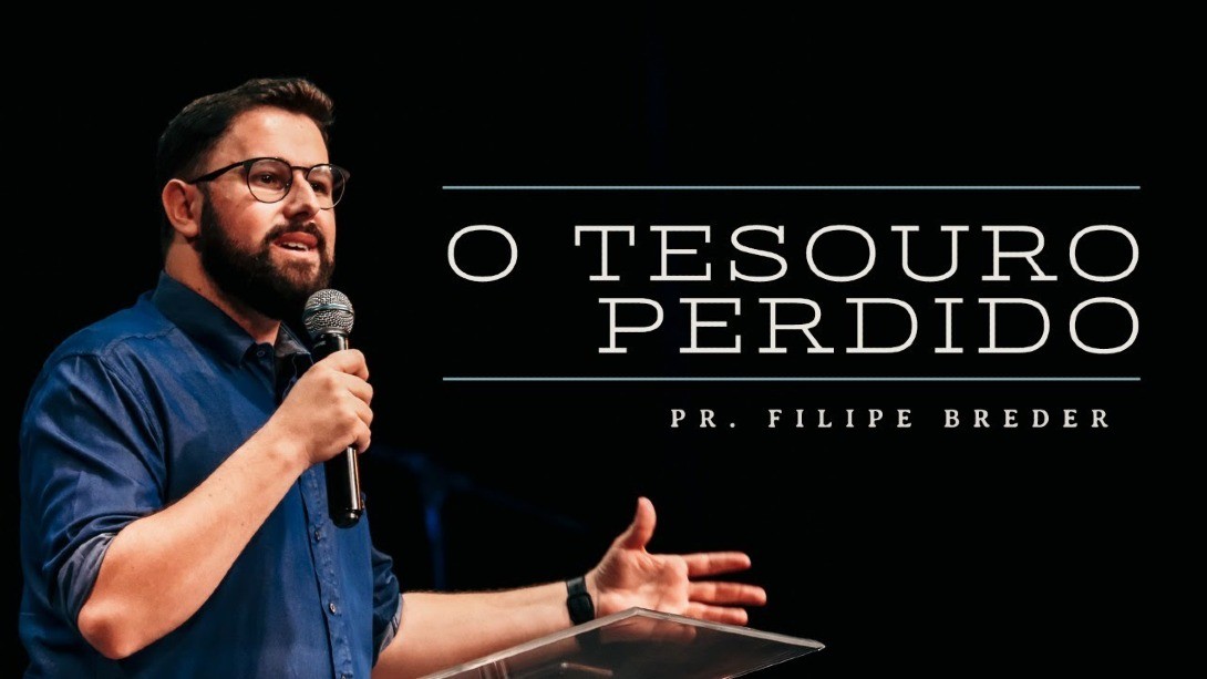 O TESOURO PERDIDO | Pr. Filipe Breder