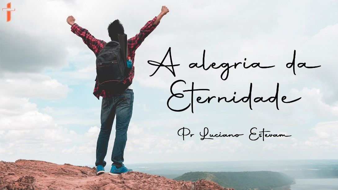 A Alegria da Eternidade