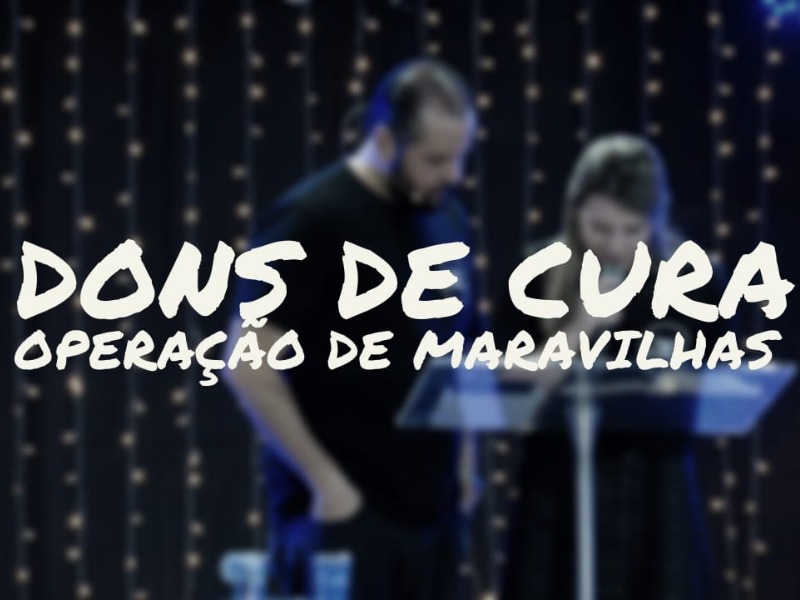 DONS DE CURA E OPERAÇÃO DE MARAVILHAS