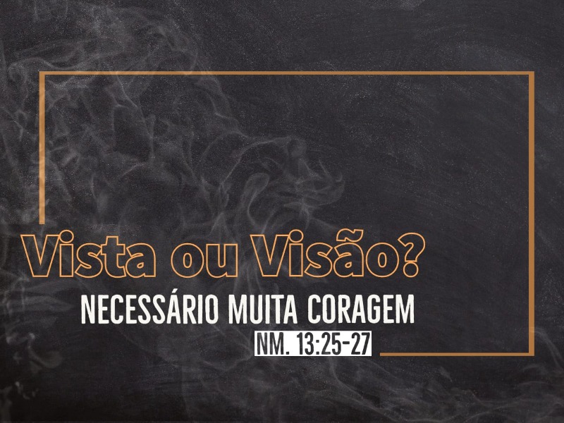 Vista ou Visão? Necessário muita coragem