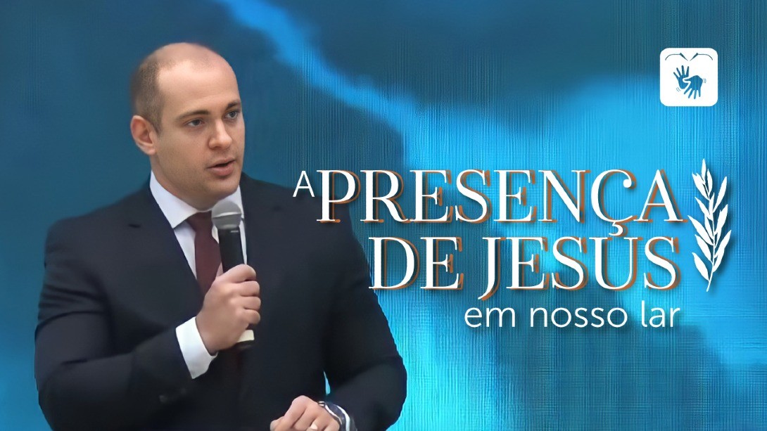 A presença de Jesus em nosso lar