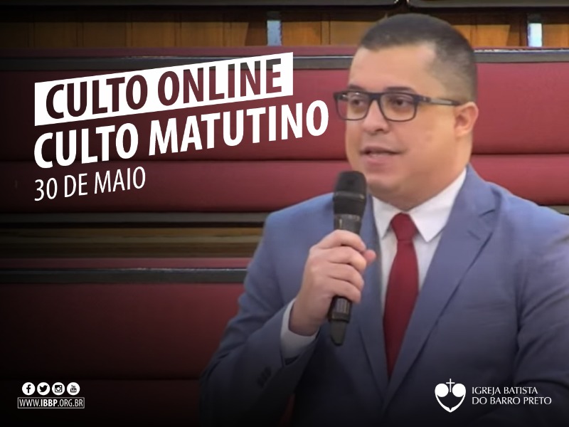 Culto Matutino - 30/05/2021