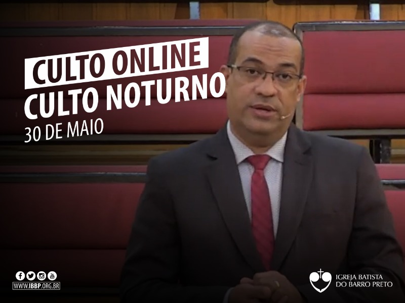 Culto Noturno - 30/05/2021