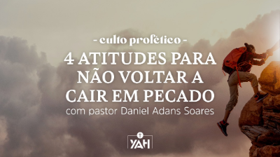 4 Atitudes para não voltar a cair em pecado