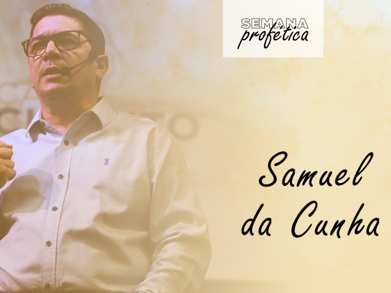 Semana Profética || Pr. Samuel Cunha