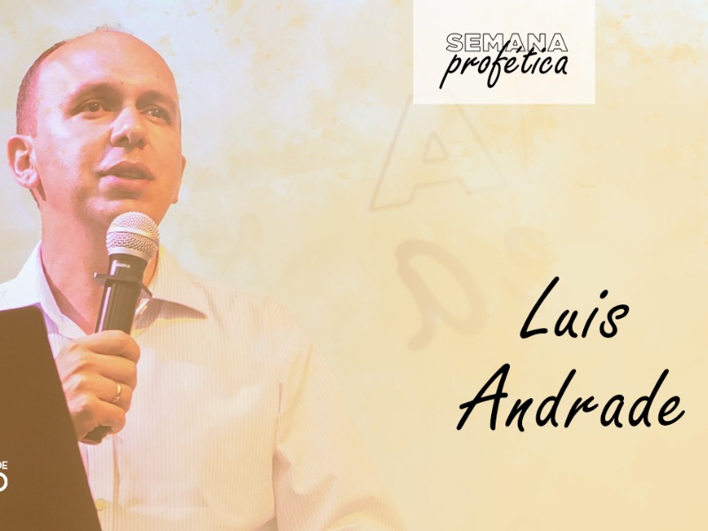 Semana Profética || Pr. Luis Andrade