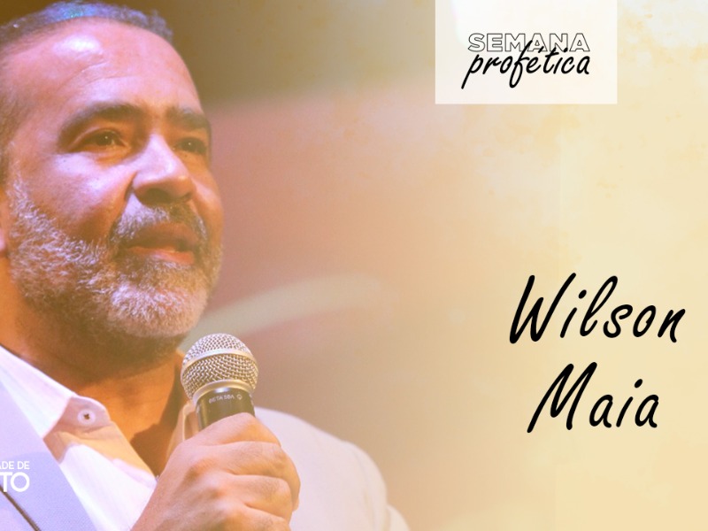 Semana Profética || Pr. Wilson Maia