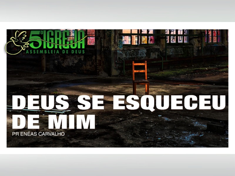 DEUS SE ESQUECEU DE MIM