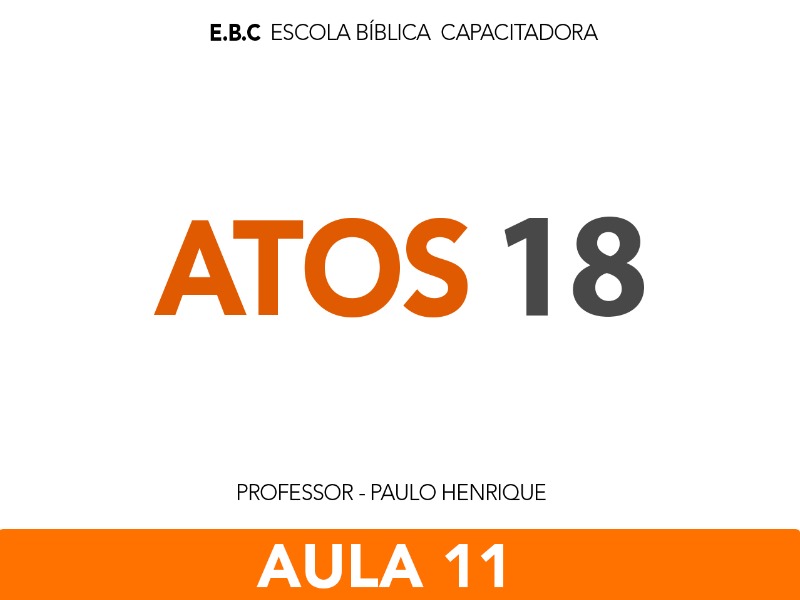 EBC Atos 18 - O Espírito Santo e a expansão da Igreja Aula 11