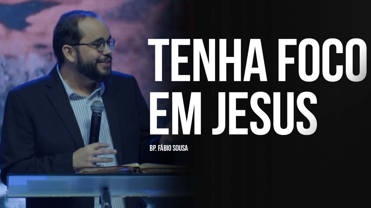 Tenha foco em Jesus