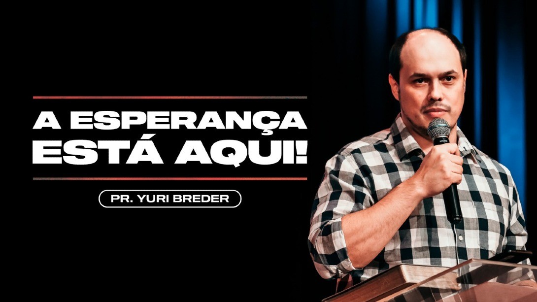 A ESPERANÇA ESTÁ AQUI