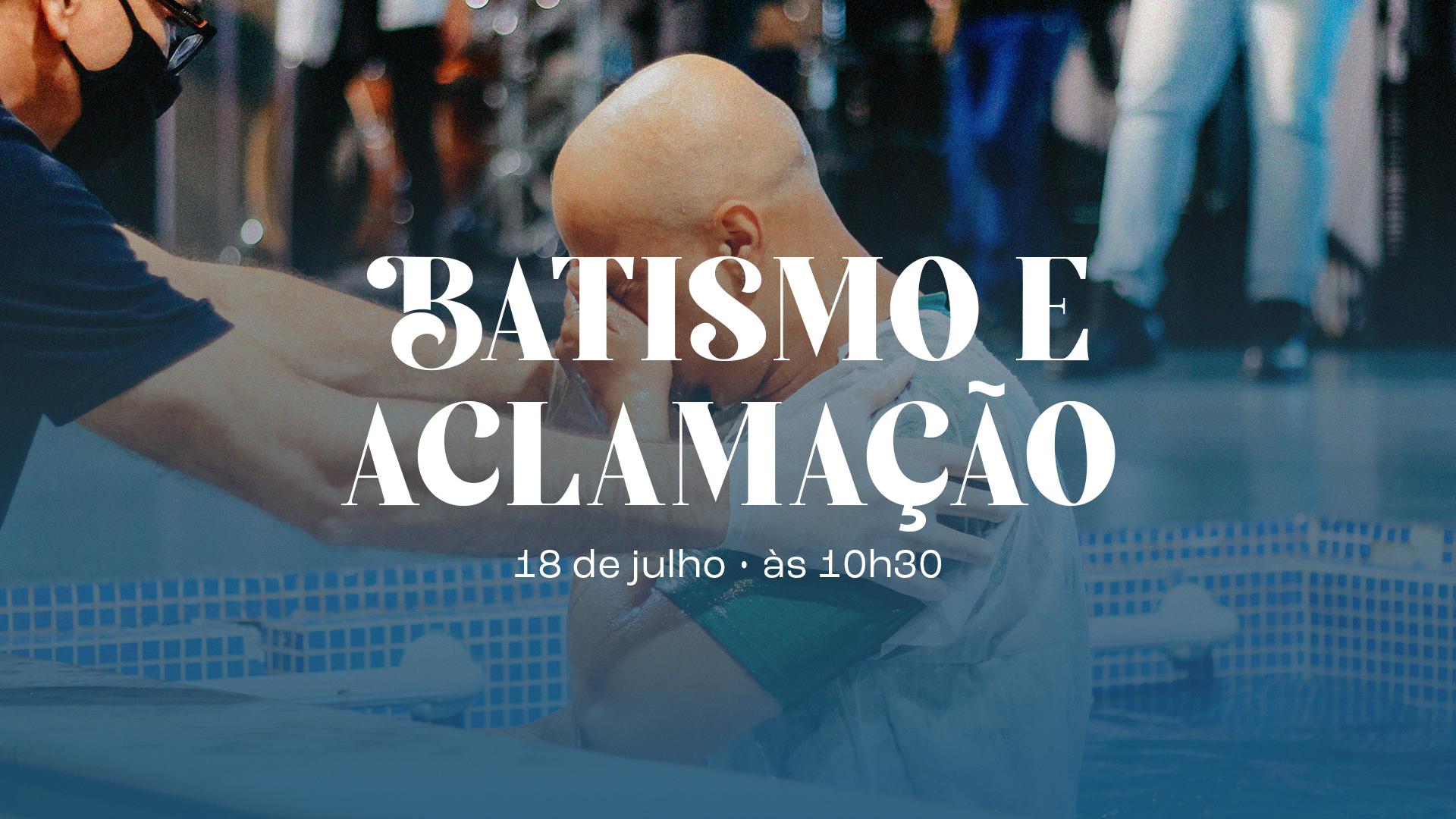 Batismo e Aclamação | 18.07.21