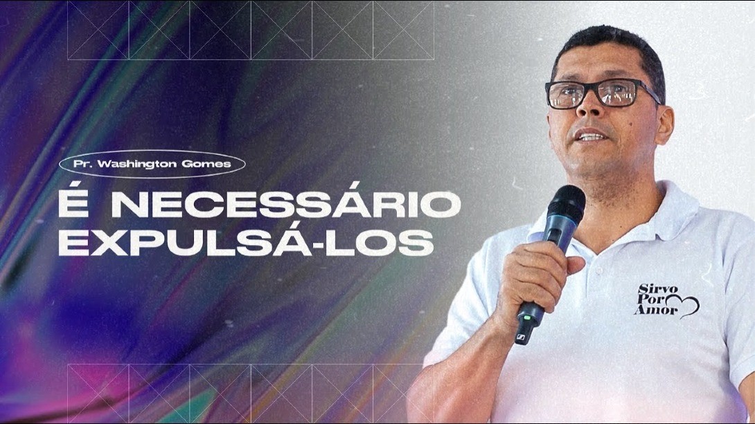 É Necessário Expulsá-los - Pr Washington Gomes || 05-12-2021
