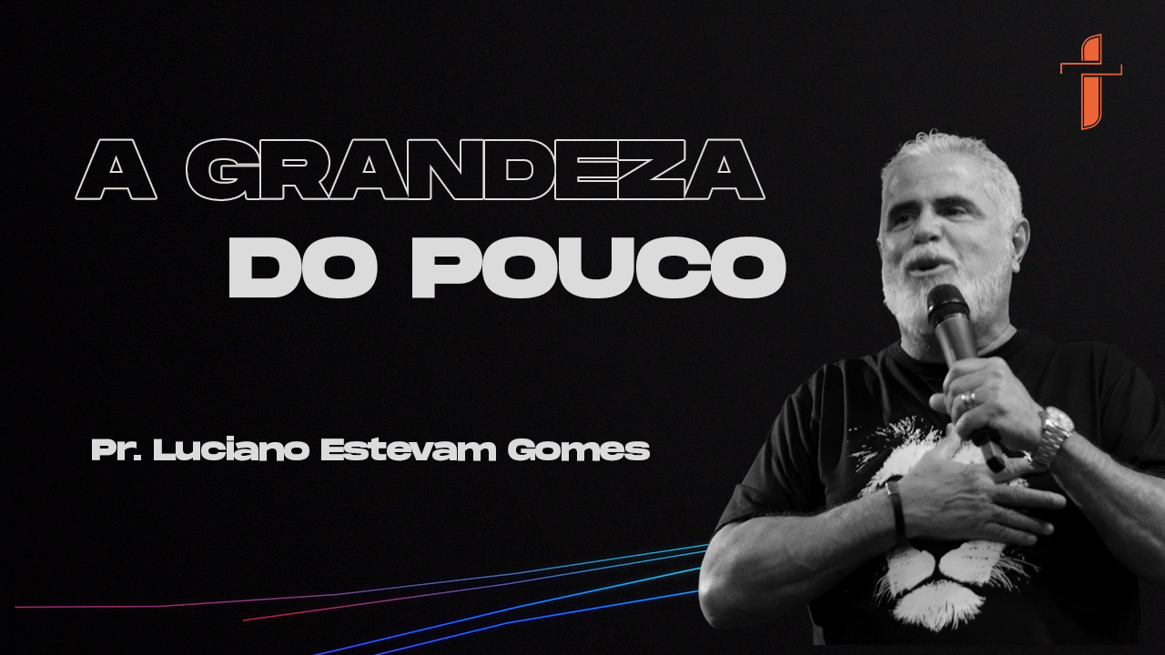 A Grandeza do Pouco