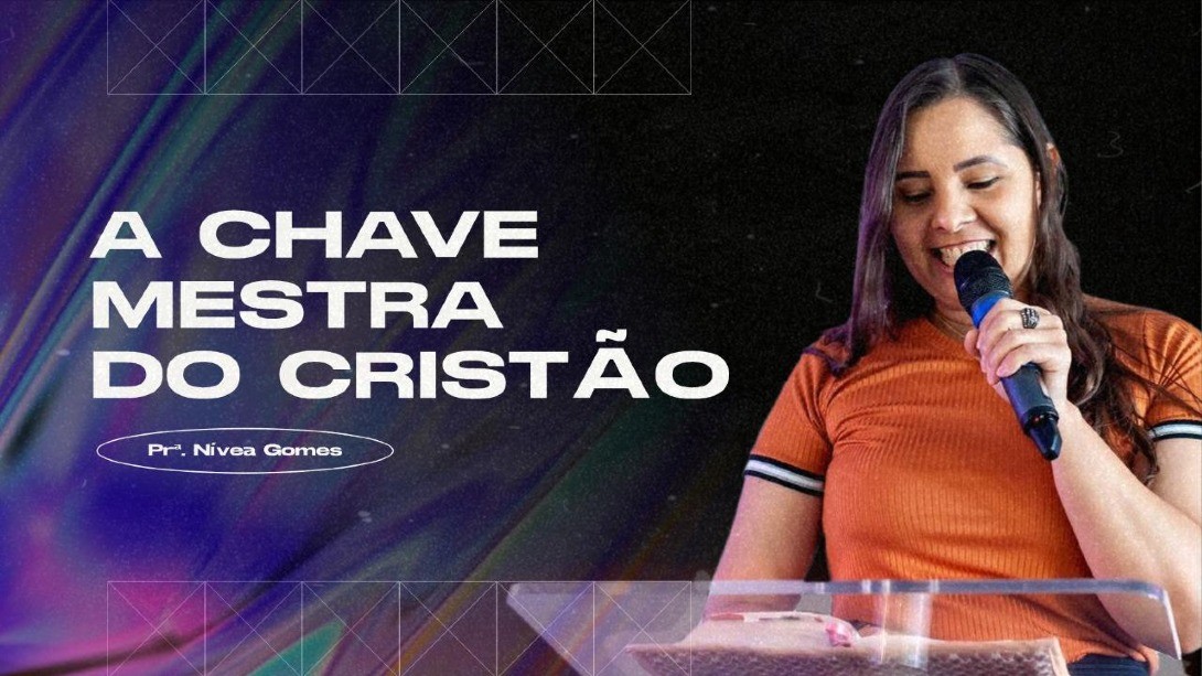 A Chave Mestra do Cristão - Nívea Gomes || 21-11-2021
