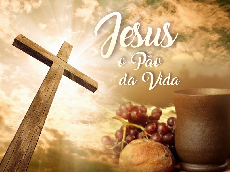 Jesus, o Pão da Vida