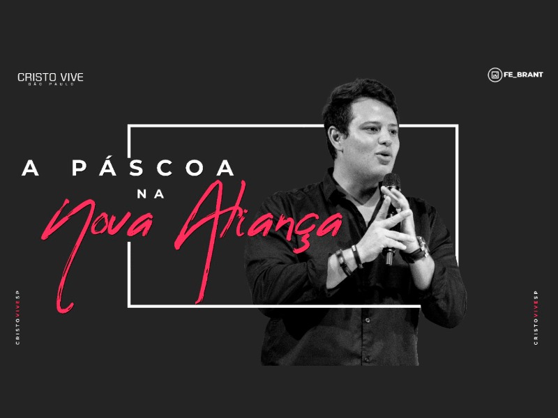 A PÁSCOA NA NOVA ALIANÇA I 04/04/21